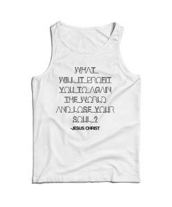 For Sale What Will It Profit You To Gain The World Tank Top For UNISEX