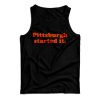Freddie Kitchens Pittsburgh Started It Tank Top For Men’s And Women’s