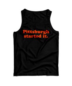 Freddie Kitchens Pittsburgh Started It Tank Top For Men’s And Women’s