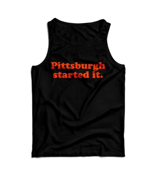 Freddie Kitchens Pittsburgh Started It Tank Top For Men’s And Women’s