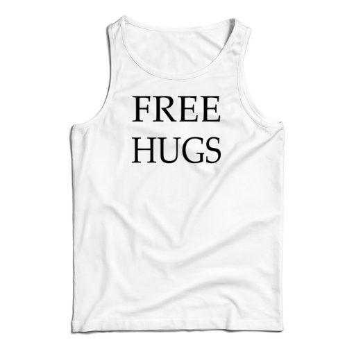 Free Hugs Tank Top For UNISEX