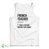 French Teacher Noun Like A Normal Teacher But Cooler Tank Top