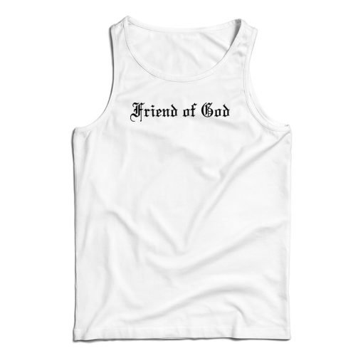 Friend Of God Tank Top For UNISEX