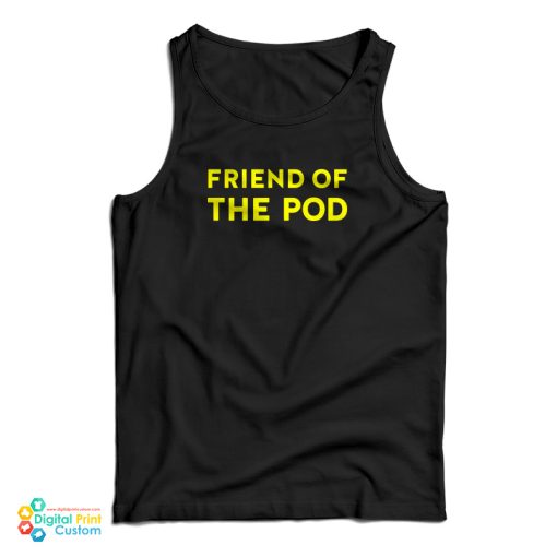 Friend Of The Pod Tank Top For UNISEX