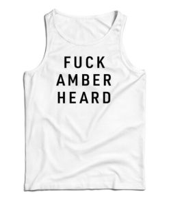 Fuck Amber Heard Tank Top For UNISEX