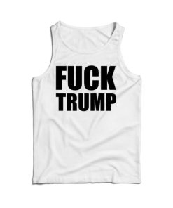 Fuck Trump Tank Top Cheap For Men’s And Women’s