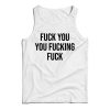 Fuck You You Fucking Fuck Tank Top Cheap For Men And Women