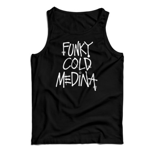 Funky Cold Medina Tank Top For UNISEX