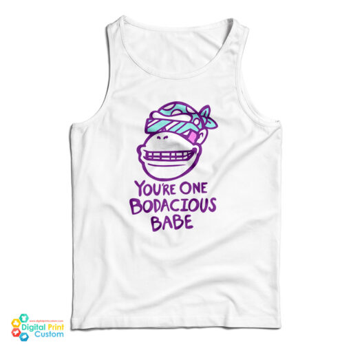 Funky Monkey You’re One Bodacious Babe Tank Top For UNISEX