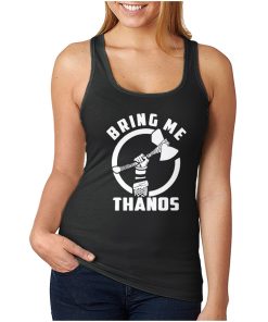 Funny Avengers Infinity Wars Bring Me Thanos Tank Top For UNISEX Funny Avengers Infinity Wars Bring Me Thanos Tank Top For UNISEX