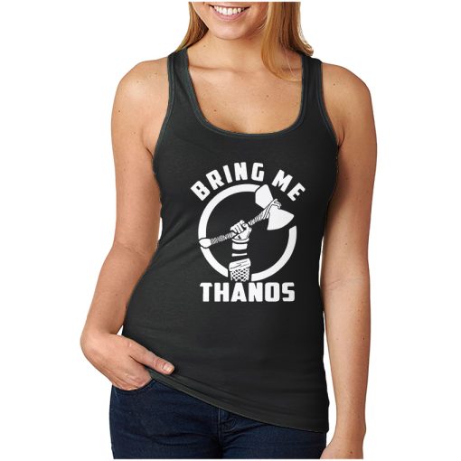 Funny Avengers Infinity Wars Bring Me Thanos Tank Top For UNISEX