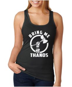 Funny Avengers Infinity Wars Bring Me Thanos Tank Top For UNISEX