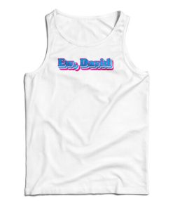 Funny Ew David Tank Top For UNISEX
