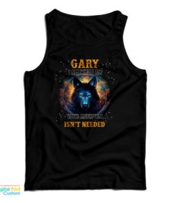 Gary I Am Who I Am Your Approval Isn’t Needed Tank Top