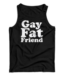 Gay Fat Friend Tank Top For UNISEX