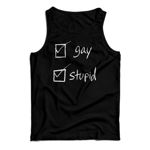 Gay Stupid Tank Top For UNISEX