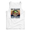 Get In Loser We Are Getting Chicky Nuggies Tank Top For UNISEX