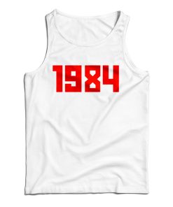 Get It Now 1984 Tank Top For Men’s And Women’s