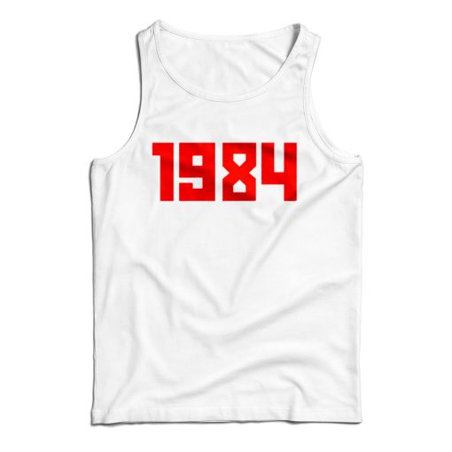 Get It Now 1984 Tank Top For Men’s And Women’s