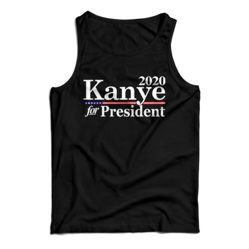 Get It Now 2020 Kanye For President Tank Top For Men’s And Women’s