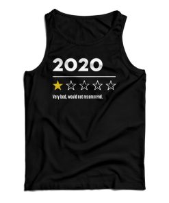 Get It Now 2020 Very Bad Would Not Recommend Tank Top For UNISEX Get It Now 2020 Very Bad Would Not Recommend Tank Top For UNISEX