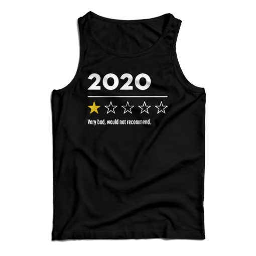 Get It Now 2020 Very Bad Would Not Recommend Tank Top For UNISEX