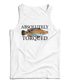 Get It Now Absolutely Torqued Tank Top For Men’s And Women’s