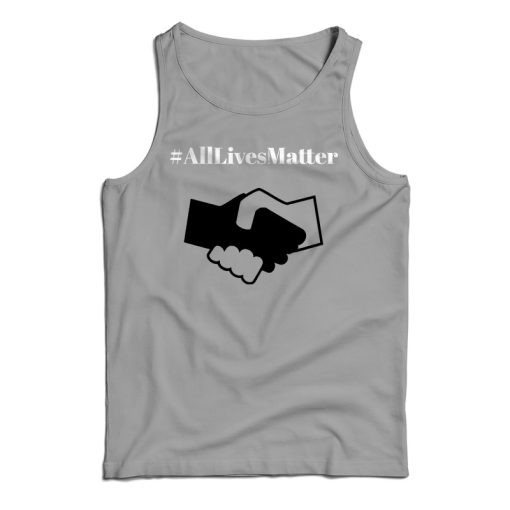 Get It Now All Lives Matter Tank Top For Men’s And Women’s