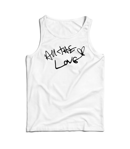 Get It Now All The Love Harry Styles Tank Top For Men’s And Women’s