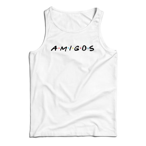 Get It Now Amigos Friends Logo Tank Top For Men’s And Women’s