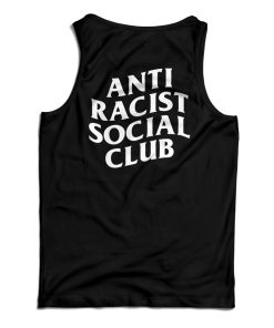 Get It Now Anti Racist Social Club Tank Top For Men’s And Women’s