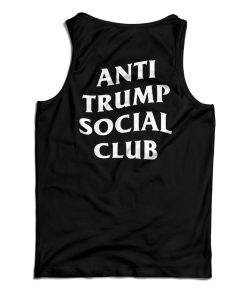 Get It Now Anti Trump Social Club Tank Top For Men’s And Women’s