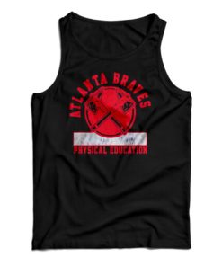 Get It Now Atlanta Braves Physical Education Tank Top For UNISEX