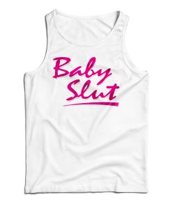 Get It Now Baby Slut Tank Top For Men’s And Women’s Get It Now Baby Slut Tank Top For Men’s And Women’s