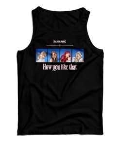 Get It Now Black Pink How You Like That Tank Top For UNISEX