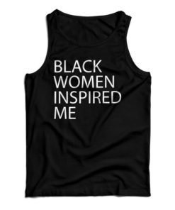 Get It Now Black Women Inspired Me Tank Top For Men’s And Women’s