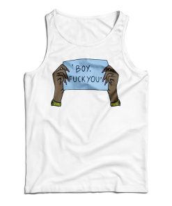 Get It Now Boy Fuck You Tank Top For Men’s And Women’s Get It Now Boy Fuck You Tank Top For Men’s And Women’s