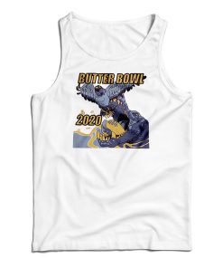 Get It Now Butter Bowl 2020 Tank Top For Men’s And Women’s Get It Now Butter Bowl 2020 Tank Top For Men’s And Women’s