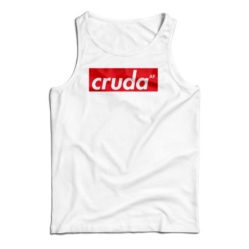 Get It Now Cruda AF Tank Top For Men’s And Women’s