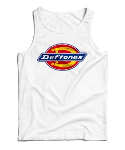 Get It Now Deftones Dickies Logo Parody Tank Top For UNISEX Get It Now Deftones Dickies Logo Parody Tank Top For UNISEX