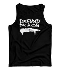 Get It Now Defund The Media Tank Top For Men’s And Women’s