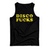 Get It Now Disco Fucks Tank Top For Men’s And Women’s