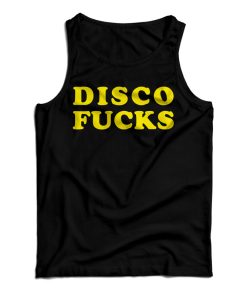 Get It Now Disco Fucks Tank Top For Men’s And Women’s Get It Now Disco Fucks Tank Top For Men’s And Women’s