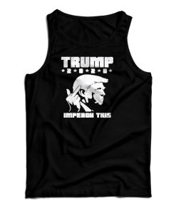 Get It Now Donald Trump 2020 Middle Finger Impeach This Tank Top Get It Now Donald Trump 2020 Middle Finger Impeach This Tank Top