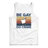 Get It Now Duck Be Gay Do Crime Vintage Tank Top For UNISEX