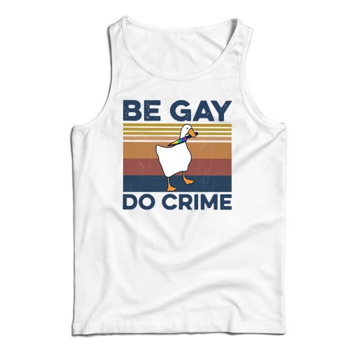 Get It Now Duck Be Gay Do Crime Vintage Tank Top For UNISEX