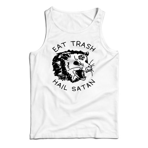 Get It Now Eat Trash Hail Satan Tank Top For Men’s And Women’s