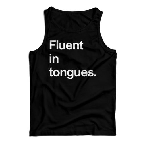 Get It Now Fluent In Tongues Tank Top For Men’s And Women’s