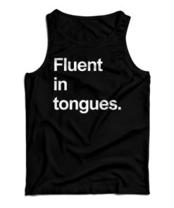 Get It Now Fluent In Tongues Tank Top For Men’s And Women’s
