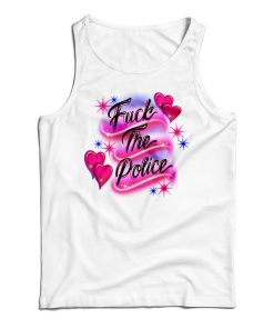 Get It Now Fuck The Police Tank Top For Men’s And Women’s Get It Now Fuck The Police Tank Top For Men’s And Women’s